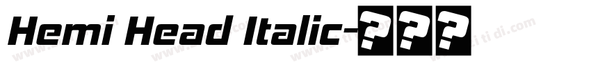 Hemi Head Italic字体转换 Hemi Head Italic字体转换